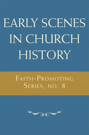 Cover of the book Early Scenes in Church History: Faith-Promoting Series, no. 8 by Van Orden, Bruce A.
