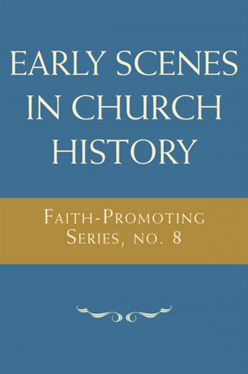 Cover of the book Early Scenes in Church History: Faith-Promoting Series, no. 8 by Various Authors, Deseret Book Company