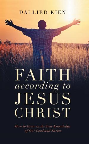 Cover of the book Faith According to Jesus Christ by Mara K. Eton