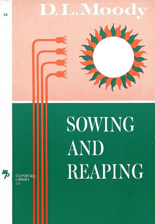 Cover of the book Sowing and Reaping by Dwight L. Moody, Moody Publishers