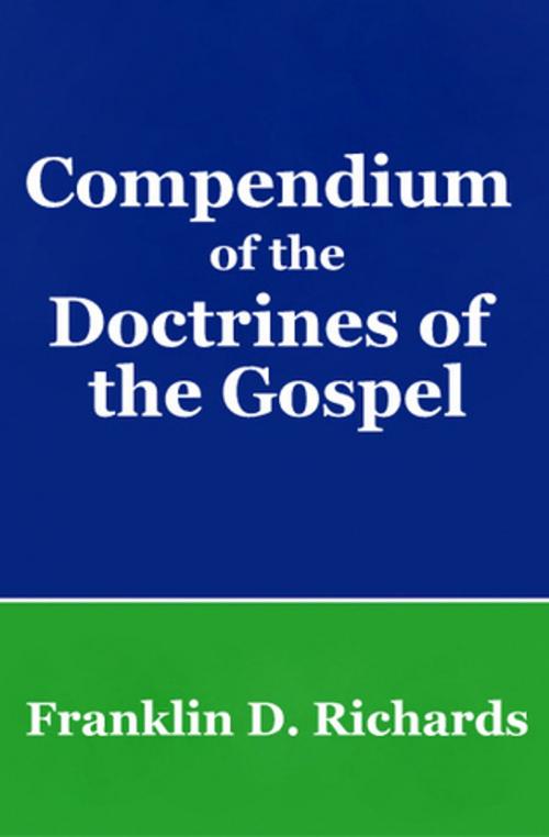 Cover of the book Compendium of the Doctrines of the Gospel by Little, James A., Richards, Franklin D., Deseret Book Company