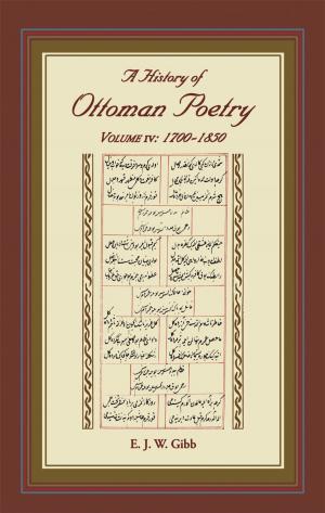 Cover of the book A History of Ottoman Poetry Volume IV by E.J.W. Gibb