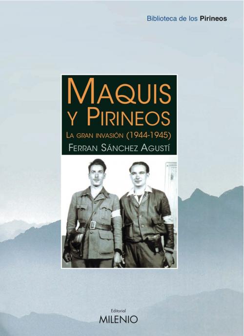 Cover of the book Maquis y Pirineos by Ferran Sánchez- Agustí, Editorial Milenio-Digitalia