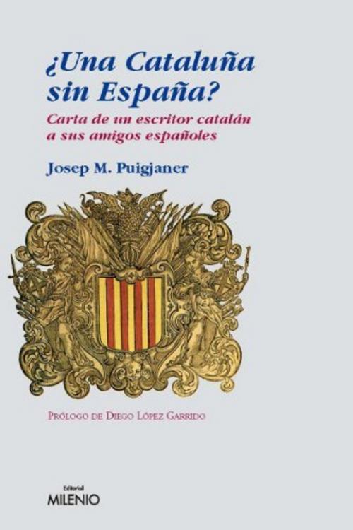 Cover of the book ¿Una Cataluña sin España? by Josep M. Puigjaner, Editorial Milenio-Digitalia