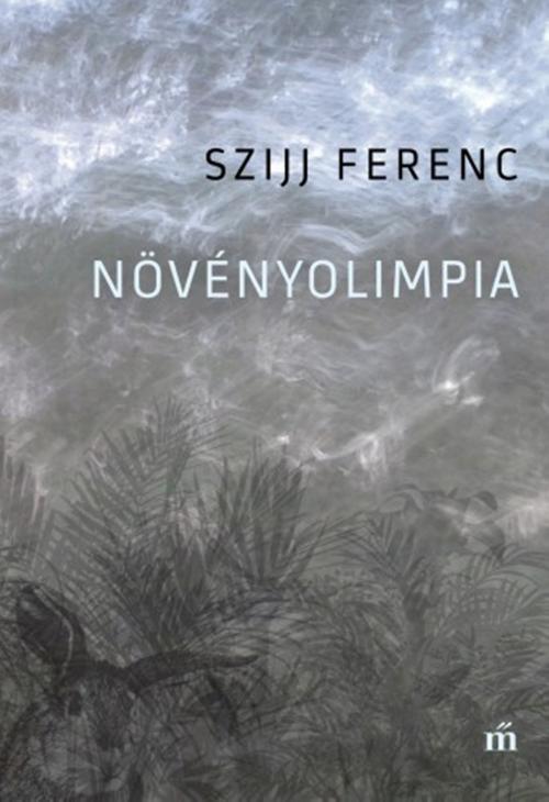 Cover of the book Növényolimpia by Szijj Ferenc, PublishDrive