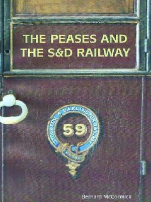 Cover of the book The Peases & the S&D Railway by John Spencer