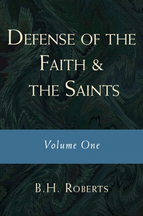 Cover of the book Defense of the Faith and the Saints: Volume One by Roberts, B. H., Deseret Book Company