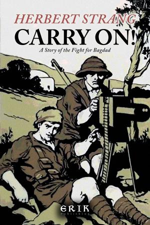 Cover of Carry On! A Story of the Fight for Bagdad