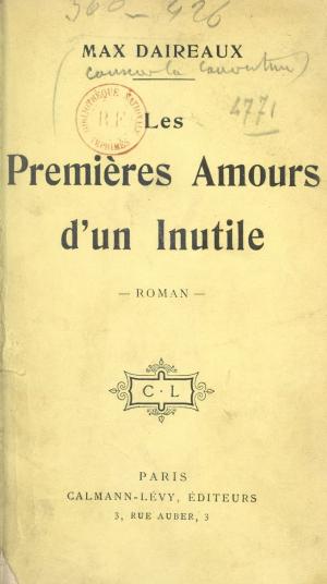 Cover of the book Les premières amours d'un inutile by Michel Charzat, Ghislaine Toutain, Jean-Pierre Chevènement