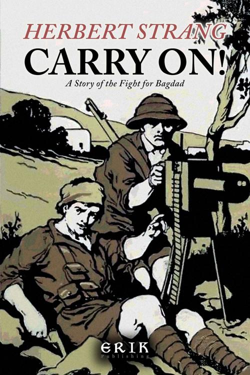 Cover of the book Carry On! A Story of the Fight for Bagdad by Herbert Strang, Jester House Publishing
