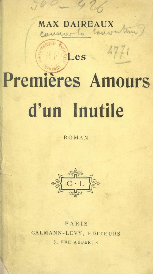 Cover of the book Les premières amours d'un inutile by Max Daireaux, Calmann-Lévy (réédition numérique FeniXX)