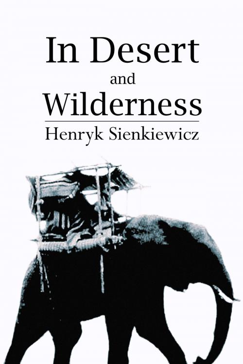 Cover of the book In Desert and Wilderness by Henryk Sienkiewicz, Jester House Publishing