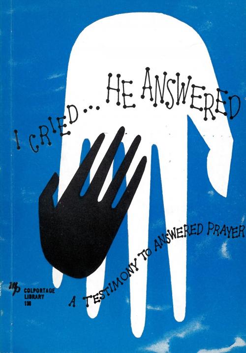Cover of the book I Cried, He Answered by Norman Camp, William Norton, F. A. Steven, Henry W. Adams, Moody Publishers