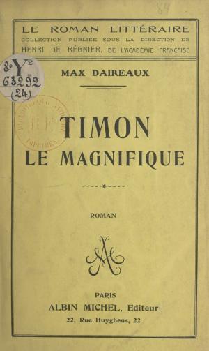 Cover of the book Timon le magnifique by François Bott