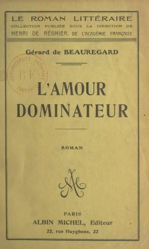 Cover of the book L'amour dominateur by Centre international de synthèse, Henri Sérouya
