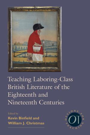 Cover of Teaching Laboring-Class British Literature of the Eighteenth and Nineteenth Centuries