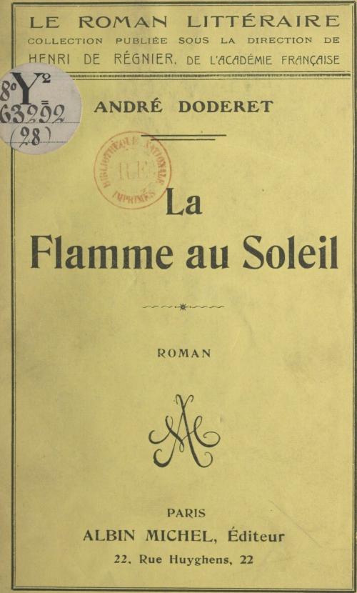 Cover of the book La flamme au soleil by André Doderet, Henri de Régnier, (Albin Michel) réédition numérique FeniXX