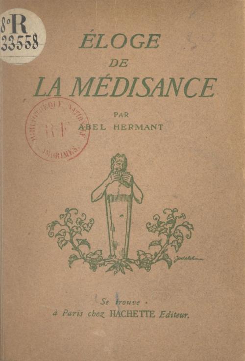 Cover of the book Éloge de la médisance by Abel Hermant, (Hachette) réédition numérique FeniXX
