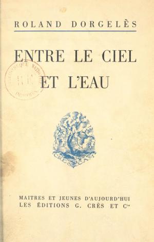 Cover of the book Entre le ciel et l'eau by Georges Arbuz, Denis Debrosse