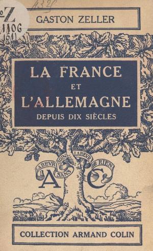 Cover of the book La France et l'Allemagne depuis dix siècles by Jacques Solé