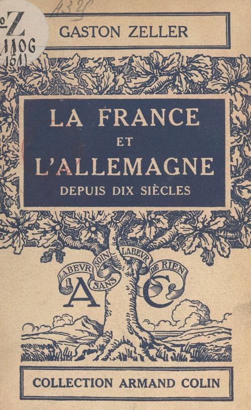 Cover of the book La France et l'Allemagne depuis dix siècles by Gaston Zeller, Paul Montel, Armand Colin (réédition numérique FeniXX)