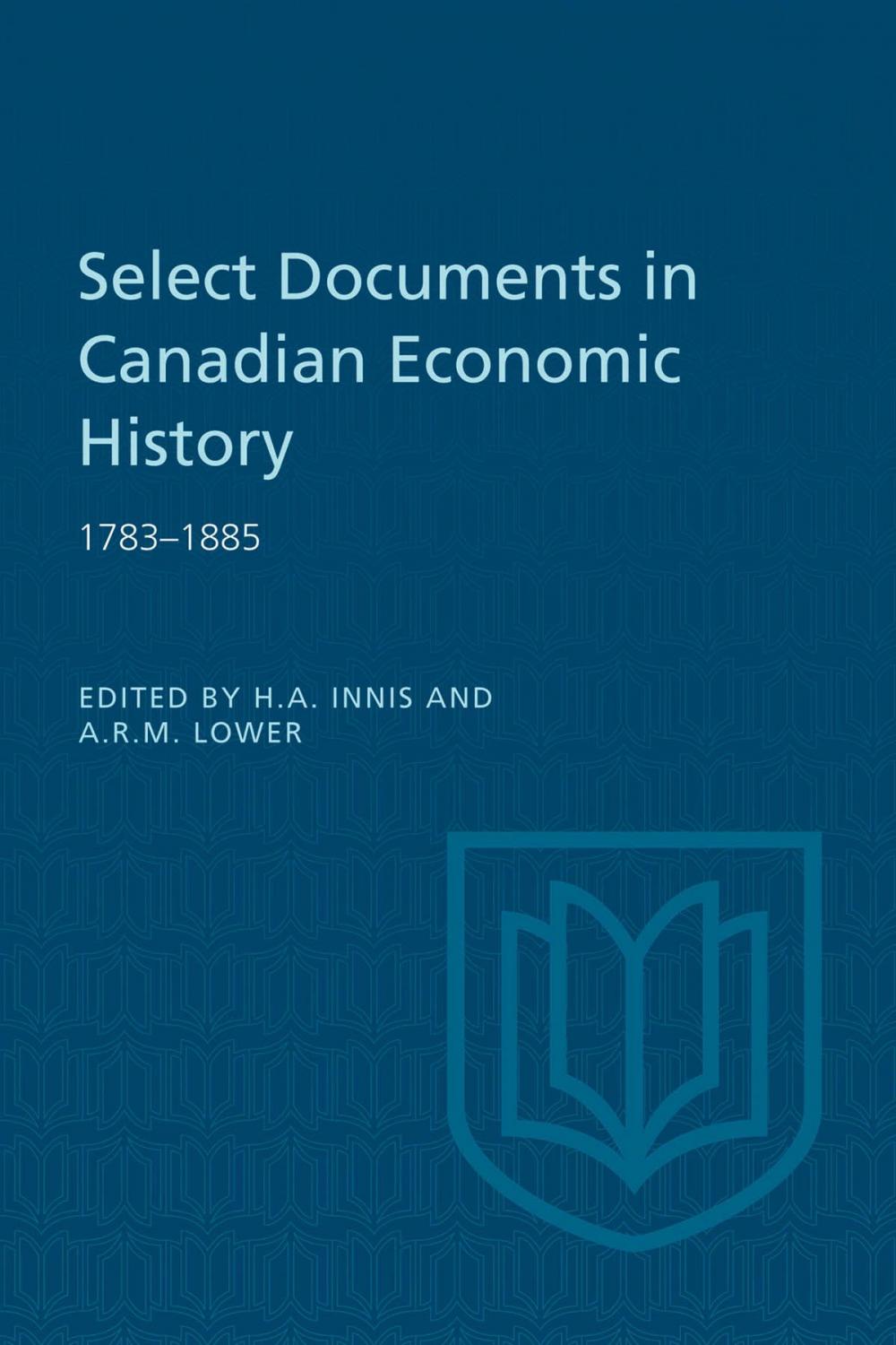 Big bigCover of Select Documents in Canadian Economic History 1783-1885
