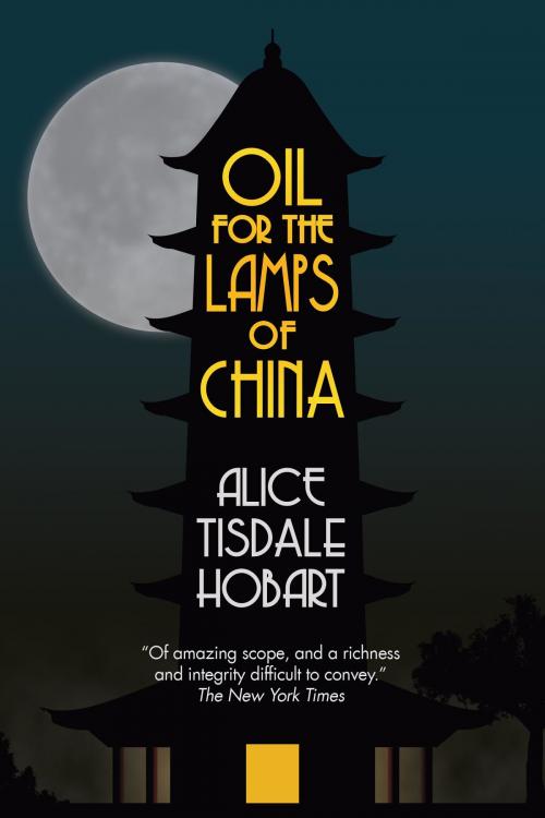 Cover of the book Oil for the Lamps of China by Alice Tisdale Hobart, Camphor Press Ltd