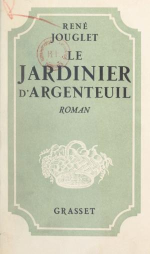 Cover of the book Le jardinier d'Argenteuil by Gérard Guégan