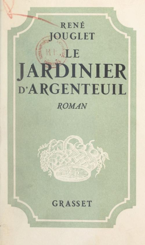 Cover of the book Le jardinier d'Argenteuil by René Jouglet, (Grasset) réédition numérique FeniXX