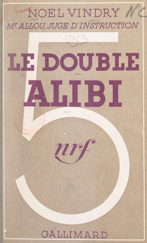 Cover of the book Le double alibi by Noël Vindry, Gallimard (réédition numérique FeniXX)