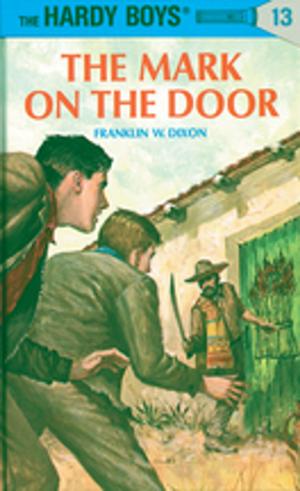 Cover of the book Hardy Boys 13: The Mark on the Door by Carolyn Keene