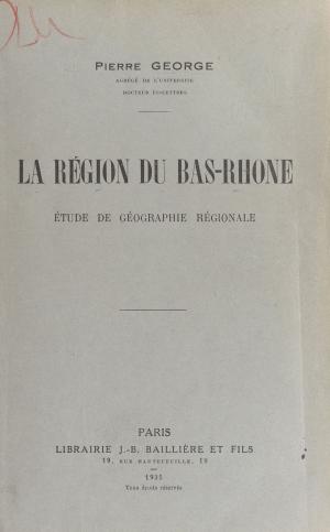 Cover of the book La région du Bas Rhône by Jean Cluzel, Édouard Bonnefous