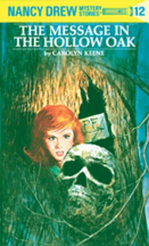 Cover of the book Nancy Drew 12: The Message in the Hollow Oak by Rotterly Ghoulstone