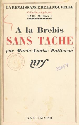 Cover of the book A la brebis sans tache by Maxime Delamare, Marcel Duhamel