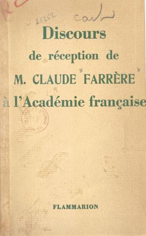 Cover of the book Discours de réception de Claude Farrère à l'Académie française by Georges Giralt, Sophie Senart, Nayla Farouki