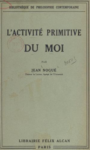 Cover of the book Essai sur l'activité primitive du moi by Mario Lanzarotti