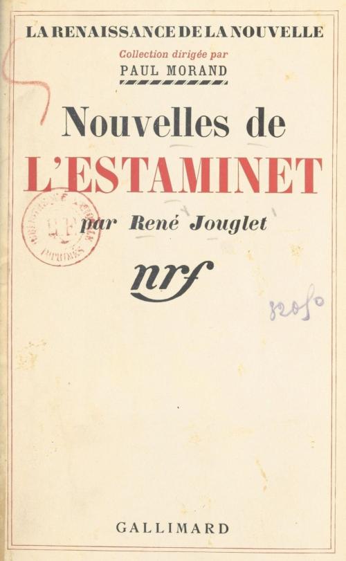 Cover of the book Nouvelles de l'estaminet by René Jouglet, Paul Morand, Gallimard (réédition numérique FeniXX)