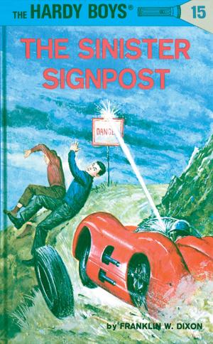 Cover of the book Hardy Boys 15: The Sinister Signpost by Donald J. Sobol