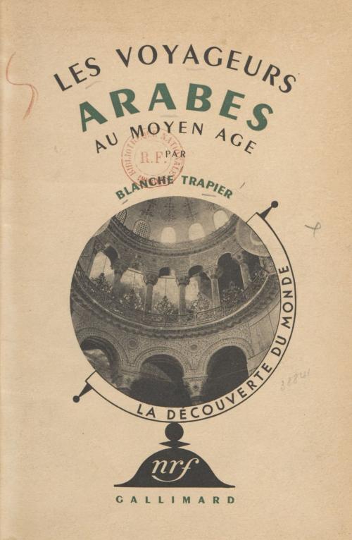 Cover of the book Les voyageurs arabes au Moyen âge by Blanche Trapier, Raymond Burgard, Gallimard (réédition numérique FeniXX)