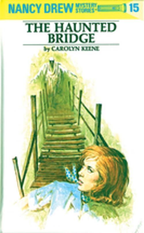 Cover of the book Nancy Drew 15: The Haunted Bridge by Carolyn Keene, Penguin Young Readers Group