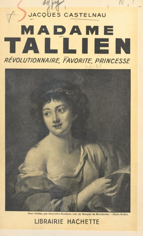 Cover of the book Madame Tallien by Jacques Castelnau, (Hachette) réédition numérique FeniXX