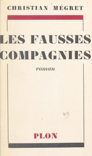 Cover of the book Les fausses compagnies by François Bott
