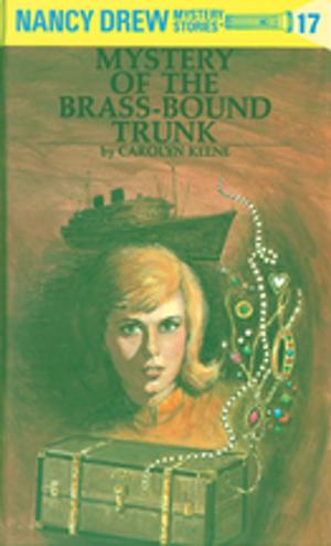 Book cover of Nancy Drew 17: Mystery of the Brass-Bound Trunk