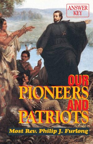 Cover of the book Our Pioneers and Patriots Answer Key by John Edward Beahn