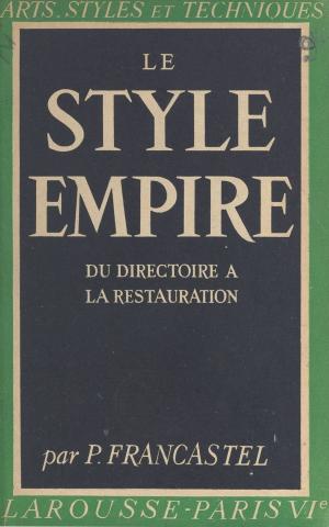 Cover of the book Le style Empire : du Directoire à la Restauration by Jean-Noël Blanc