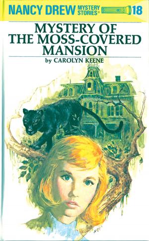 Book cover of Nancy Drew 18: Mystery of the Moss-Covered Mansion