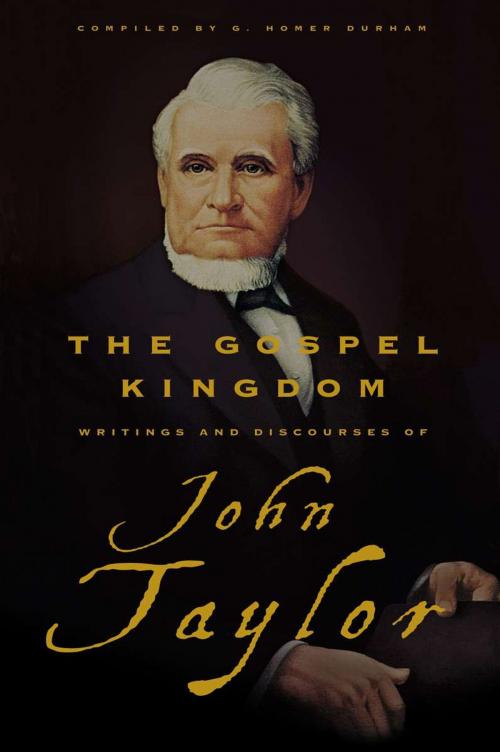 Cover of the book The Gospel Kingdom by Taylor, John, Durham, G. Homer, Deseret Book Company