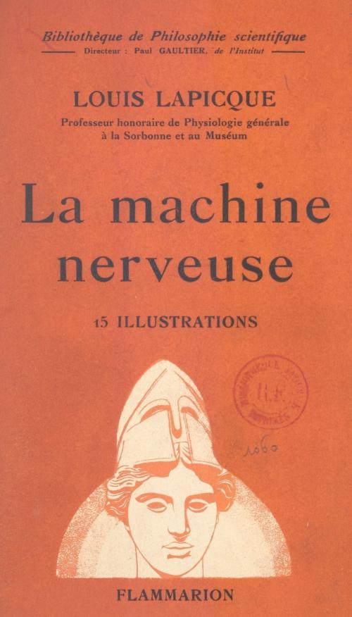 Cover of the book La machine nerveuse by Louis Lapicque, Paul Gaultier, (Flammarion) réédition numérique FeniXX