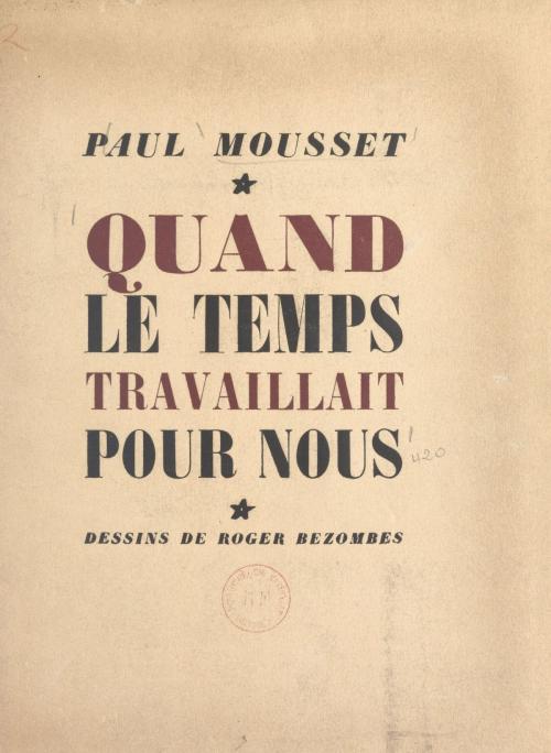 Cover of the book Quand le temps travaillait pour nous by Paul Mousset, (Grasset) réédition numérique FeniXX