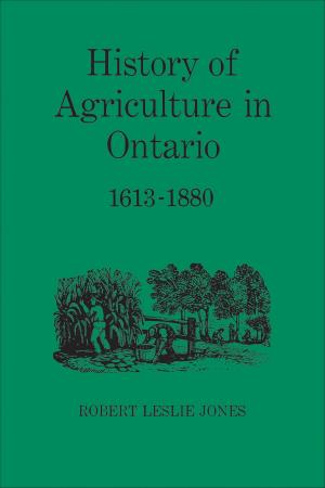 Book cover of History of Agriculture in Ontario 1613-1880